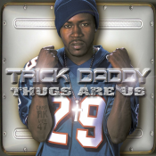 Trick Daddy - Thugs Are Us