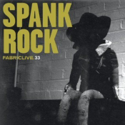 Spank Rock - Fabriclive. 33