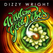 Dizzy Wright - Wisdom and Good Vibes