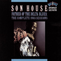 Son House - Father Of The Delta Blues: The Complete 1965 Sessions