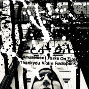 Amusement Parks On Fire - Thankyou Violin Radiopunk