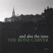 And Also The trees - The Bone Carver