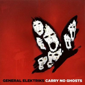 General Elektriks - Carry No Ghosts