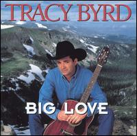 Tracy Byrd - Big Love