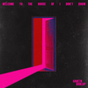 Gareth Dunlop - Welcome to the House of I Don't Know