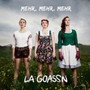 La Goassn - Mehr mehr mehr