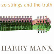 Harry Manx - 20 Strings and the Truth