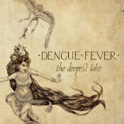 Dengue Fever - The Deepest Lake