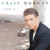 Craig Morgan - I Love It