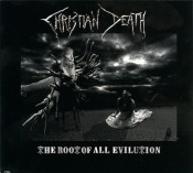 Christian Death - The Root of All Evilution