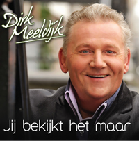 Dirk Meeldijk - Jij Bekijkt Het Maar