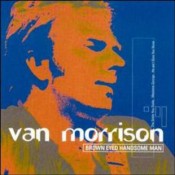Van Morrison - Brown Eyed Handsome Man