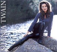 Shania Twain - (If You're Not In It for Love) I'm Outta Here