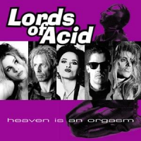 Lords Of Acid - Heaven Is An Orgasm