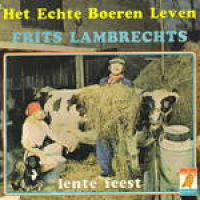 Frits Lambrechts - Het echte boeren leven / Lente feest