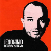 Jeronimo - Un monde sans moi