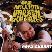 Popa Chubby - One Million Broken Guitars