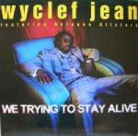 Wyclef Jean - We Trying To Stay Alive