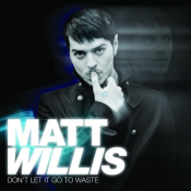 Matt Willis - Don't Let It Go to Waste