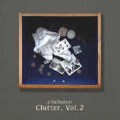 A Balladeer - Clutter, Vol. 2