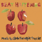 Beat Happening - Music to Climb the Apple Tree By