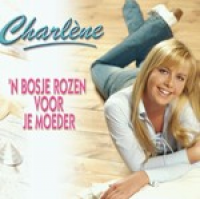 Charlene - Een bosje rozen voor je moeder