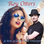 Roy Otters - Je bent zo lekker in de zomerzon