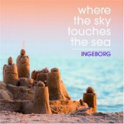 Ingeborg - Where The Sky Touches The Sea