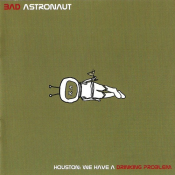 Bad Astronaut - Houston: We Have a Drinking Problem