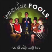 Immaculate Fools - Turn The Whole World Down