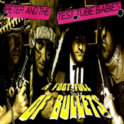 Peter And The Test Tube Babies - A Foot Full of Bullets