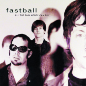 Fastball - All the Pain Money Can Buy