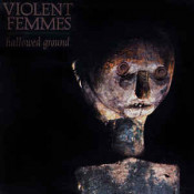 Violent Femmes - Hallowed Ground