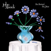 John Moods - So Sweet, So Nice