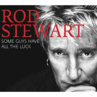 Rod Stewart - Some Guys Have All The Luck