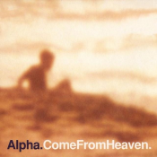 Alpha - Come from Heaven