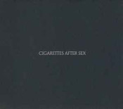 Cigarettes After Sex - Cigarettes After Sex