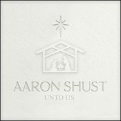 Aaron Shust - Unto Us