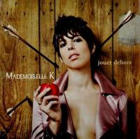 Mademoiselle K - Jouer Dehors