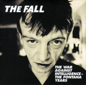 The Fall - The War Against Intelligence: The Fontana Years