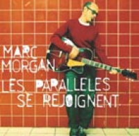 Marc Morgan - Les parallèles se rejoignent