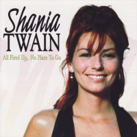 Shania Twain - All Fired Up, No Place To Go