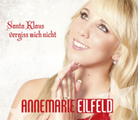 Annemarie Eilfeld - Santa Klaus vergiß mich nicht