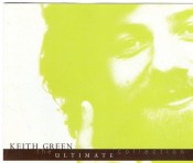 Keith Green - The Ultimate Collection