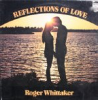 Roger Whittaker - Reflection Of Love