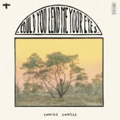 Camille Camille - Could You Lend Me Your Eyes