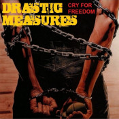 Drastic Measures - Cry for Freedom