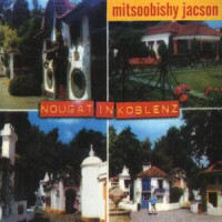 Mitsoobishy Jacson - Nougat in Koblenz