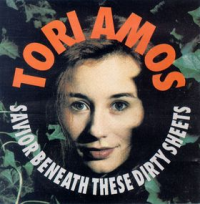 Tori Amos - Savior Beneath These Dirty Sheets