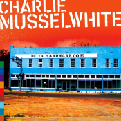 Charlie Musselwhite - Delta Hardware